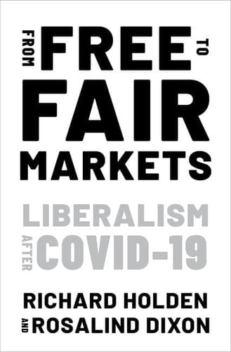 From Free to Fair Markets Liberalism After Covid-19