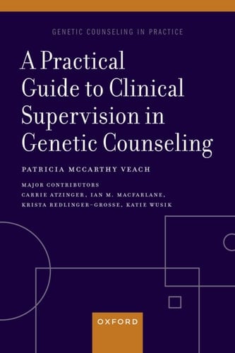 A Practical Guide to Clinical Supervision in Genetic Counseling (GENETIC COUNSELING IN PRACTICE SERIES)