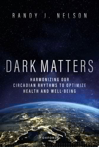Dark Matters: Harmonizing Our Circadian Rhythms to Optimize Health and Well-Being