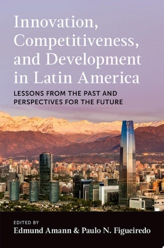 Innovation, Competitiveness, and Development in Latin America: Lessons from the Past and Perspectives for the Future