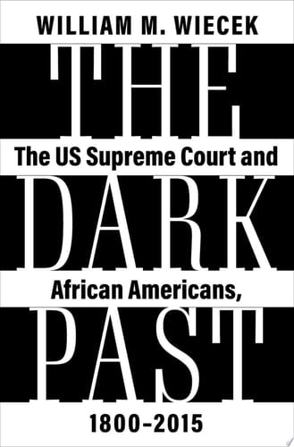 The Dark Past: The US Supreme Court and African Americans, 1800-2015