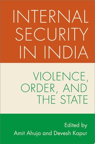 Internal Security in India: Violence, Order, and the State (MODERN SOUTH ASIA SERIES)