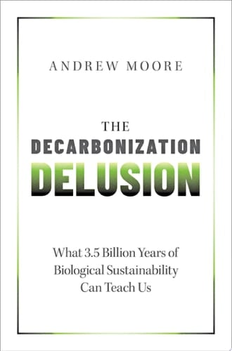 The Decarbonization Delusion