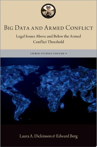 Big Data and Armed Conflict: Legal Issues Above and Below the Armed Conflict Threshold (The Lieber Studies Series)