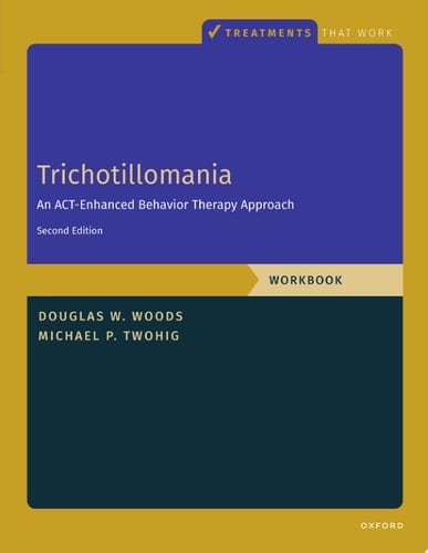 Trichotillomania: Workbook: An ACT-Enhanced Behavior Therapy Approach, Workbook - Second Edition (TREATMENTS THAT WORK)