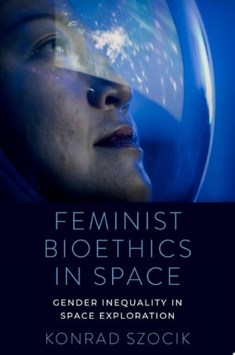 Feminist Bioethics in Space: Gender Inequality in Space Exploration