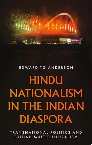 Hindu Nationalism in the Indian Diaspora: Transnational Politics and British Multiculturalism