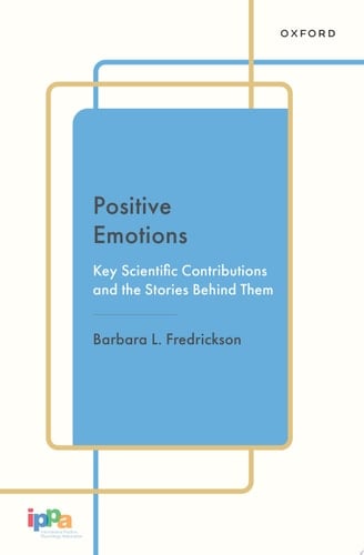 Positive Emotions: Key Scientific Contributions and the Stories Behind Them (Cornerstones in Positive Psychology)