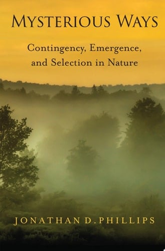 Mysterious Ways: Contingency, Emergence, and Selection in Nature