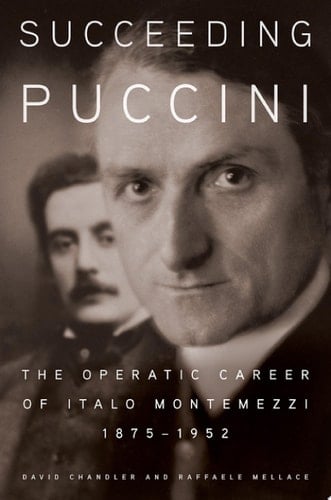 Succeeding Puccini: The Operatic Career of Italo Montemezzi, 1875-1952