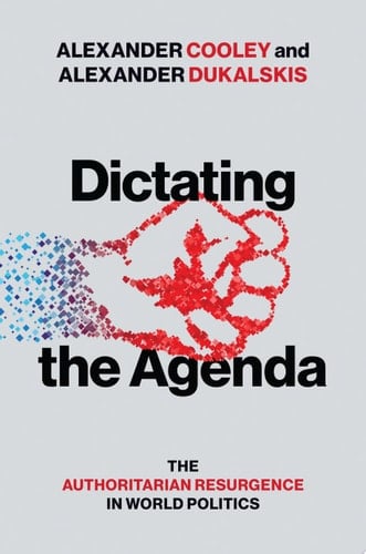 Dictating the Agenda: Authoritarian Resurgence & Influence in World Politics