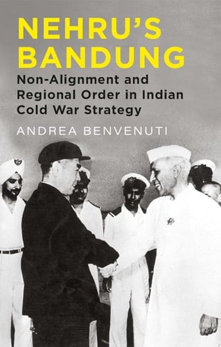 Nehru's Bandung: Non-Alignment and Regional Order in Indian Cold War Strategy
