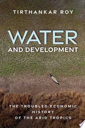 Water and Development: The Troubled Economic History of the Arid Tropics