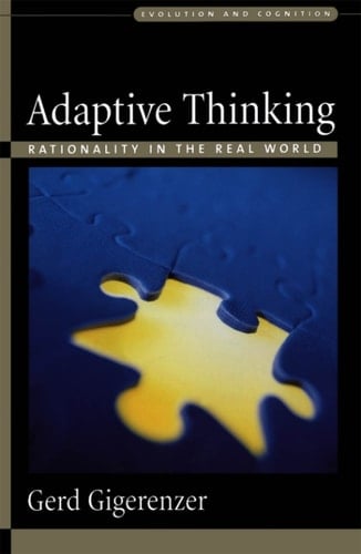 Adaptive Thinking: Rationality in the Real World (Evolution and Cognition)