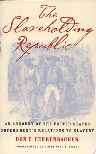 The Slaveholding Republic: An Account of the United States Government's Relations to Slavery