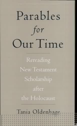 Parables for Our Time: Rereading New Testament Scholarship after the Holocaust (AAR Cultural Criticism Series)