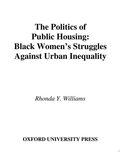 The Politics of Public Housing: Black Women's Struggles against Urban Inequality (Transgressing Boundaries: Studies in Black Politics and Black Communities)
