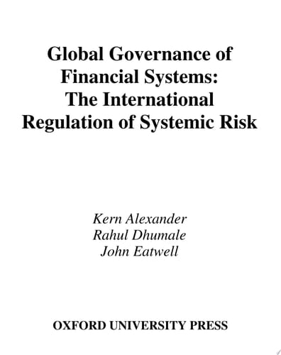 Global Governance of Financial Systems: The International Regulation of Systemic Risk (CERF Monographs on Finance and the Economy)