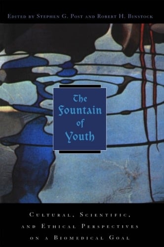 The Fountain of Youth: Cultural, Scientific, and Ethical Perspectives on a Biomedical Goal