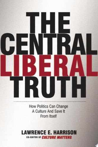 Central Liberal Truth: How Politics Can Change a Culture and Save It from Itself