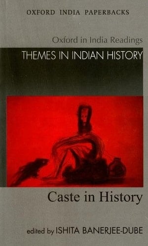 Caste in History (Oxford in India Readings: Themes in Indian History)
