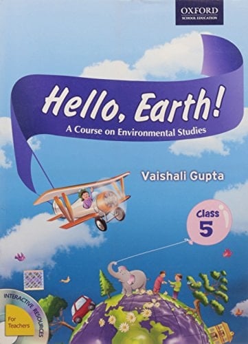 HELLO, EARTH! A COURSE IN ENVIRONMENTAL STUDIES FOR CLASS 5
