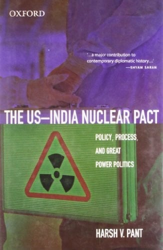 The US-India Nuclear Pact: Policy, Process, and Great Power Politics