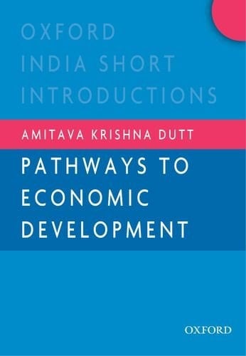 Pathways to Economic Development (Oxford India Short Introductions Series)