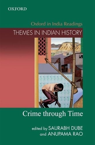 Crime Through Time (Oxford in India Readings: Themes in Indian History)