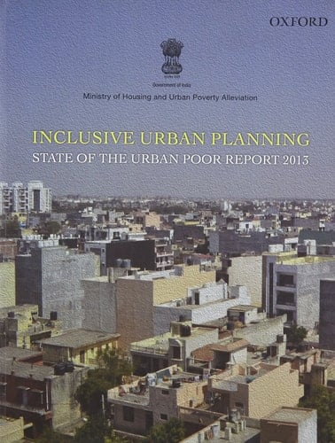 Inclusive Urban Planning: State of the Urban Poor Report 2013