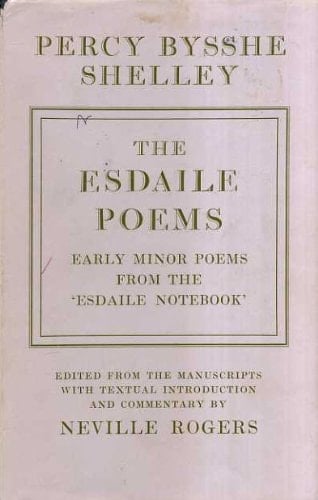 Percy Bysshe Shelley: The Esdaile Poems - Early Minor Poems from the "Esdaile Notebook"
