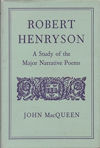 Robert Henryson: A Study of the Major Narrative Poems