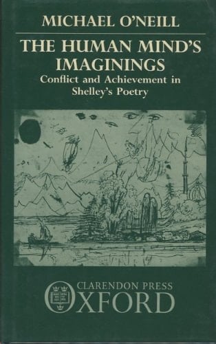 The Human Mind's Imaginings: Conflict and Achievement in Shelley's Poetry