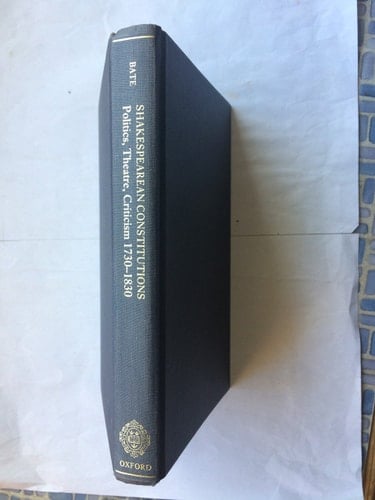 Shakespearean Constitutions: Politics, Theater, Criticism 1730-1830