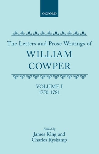 The Letters and Prose Writings of William Cowper: Volume 1: Adelphi and Letters 1750-1781