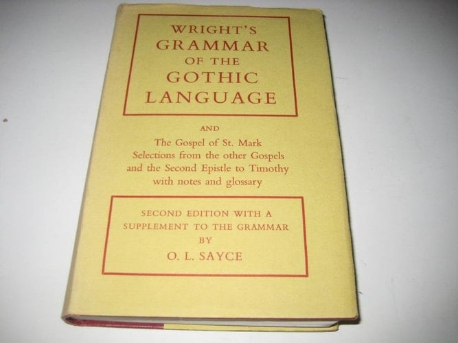 Grammar of the Gothic Language (Oxford University Press academic monograph reprints) by Joseph Wright (1954-12-03)
