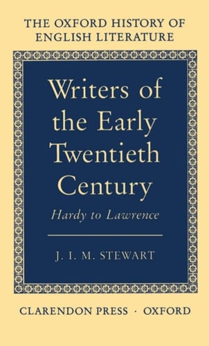 Writers of the Early Twentieth Century: Hardy to Lawrence (Oxford History of English Literature, Volume XV)