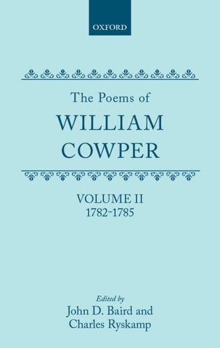The Poems of William Cowper: Volume II: 1782-1785 (Oxford English Texts)