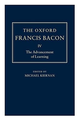 The Advancement of Learning (The Oxford Francis Bacon, Vol. IV)
