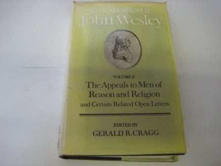 The Works of John Wesley: Volume XI: The Appeals to Men of Reason and Religion and Certain Related Open Letters (Oxford Edition of the Works of John Wesley)