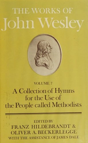 The Works of John Wesley: Volume VII: A Collection of Hymns for the Use of the People Called Methodists (Oxford Edition of the Works of John Wesley)