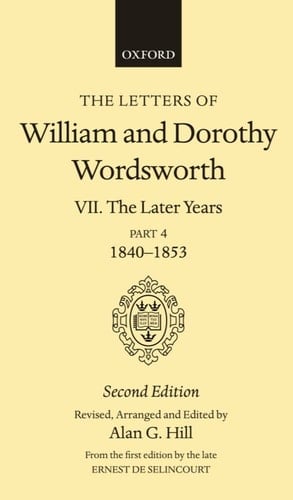 The Letters of William and Dorothy Wordsworth: Volume VII: The Later Years: Part IV 1840-1853