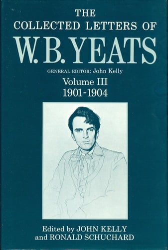 The Collected Letters of W. B. Yeats: Volume I: 1865-1895 (Yeats Collected Letters Series)
