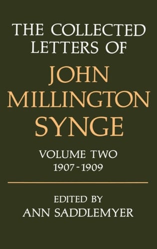 The Collected Letters of John Millington Synge: Volume 2: 1907-1909