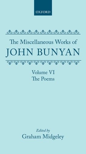The Miscellaneous Works of John Bunyan: Volume 6: The Poems (|c OET |t Oxford English Texts)