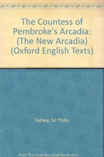 The Countess of Pembroke's Arcadia: (The New Arcadia) (|c OET |t Oxford English Texts)