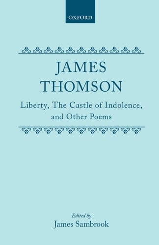 Liberty, The Castle of Indolence, and Other Poems (|c OET |t Oxford English Texts)