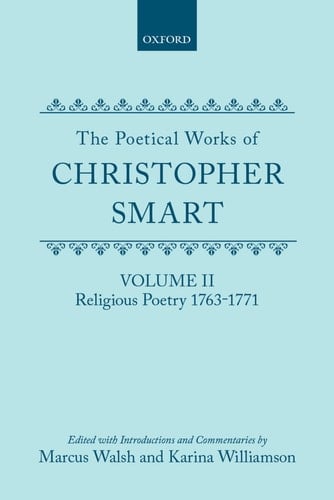 The Poetical Works of Christopher Smart: Volume II: Religious Poetry, 1763-1771 (|c OET |t Oxford English Texts)