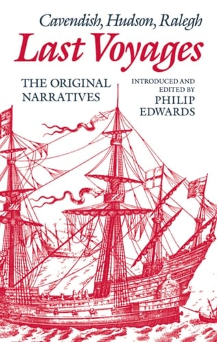 Last Voyages: Cavendish, Hudson, Ralegh: The Original Narratives