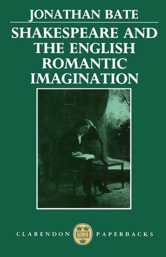 Shakespeare and the English Romantic Imagination (Clarendon Paperbacks)